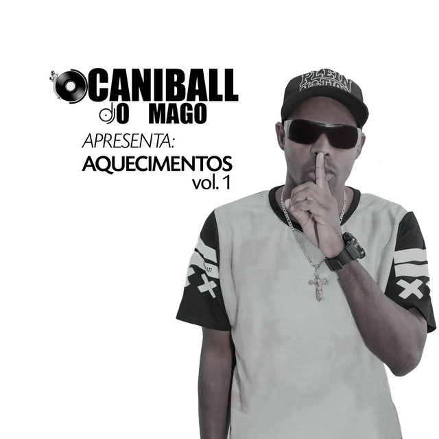 DJ Caniball O Mago Apresenta: Aquecimentos (Vol.1)