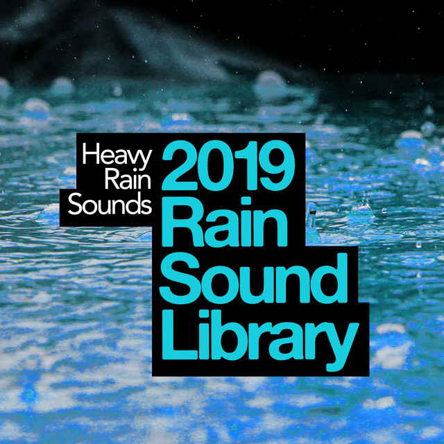 2019 Rain Sound Library - Album by Heavy Rain Sounds | Spotify