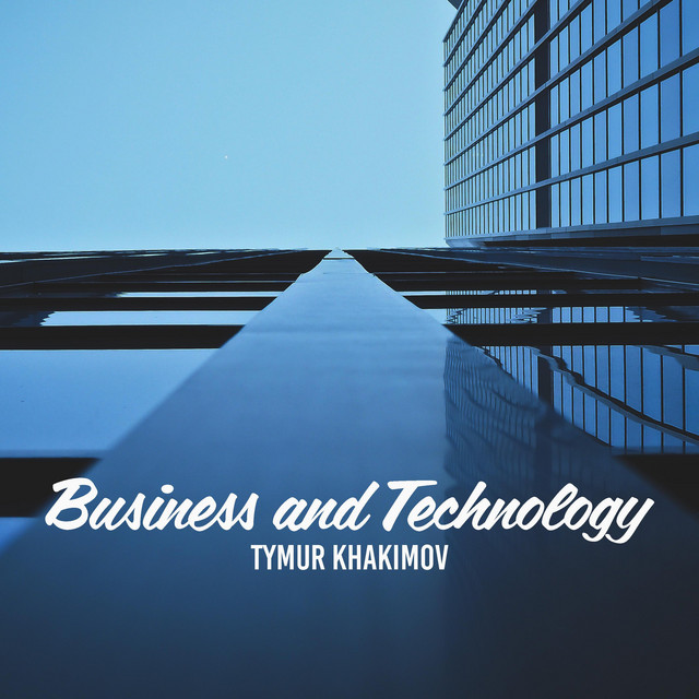 Обкладинка Tymur Khakimov — Business and Technology