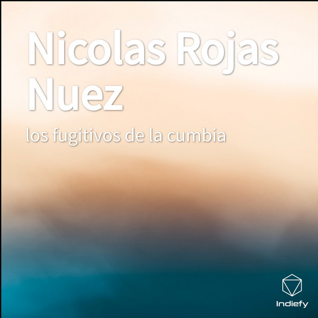 Nicolas Rojas Nuez - Single by los fugitivos de la cumbia | Spotify