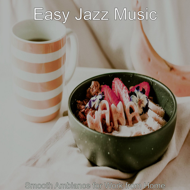 Smooth Ambiance for Work from Home - Album by Easy Jazz Music | Spotify