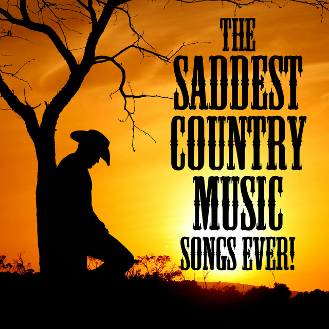 The Saddest Country Music Songs Ever! cover art