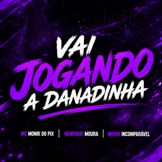Vai Jogando a Danadinha – MC Monik do Pix, Henrique Moura & DJ Wiver Incomparável