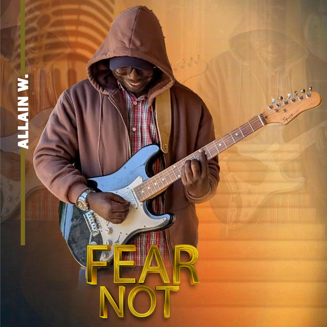 Allain W. – FEAR NOT