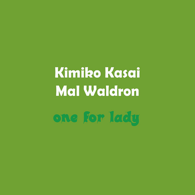 Left Alone - song and lyrics by Kimiko Kasai, Mal Waldron | Spotify