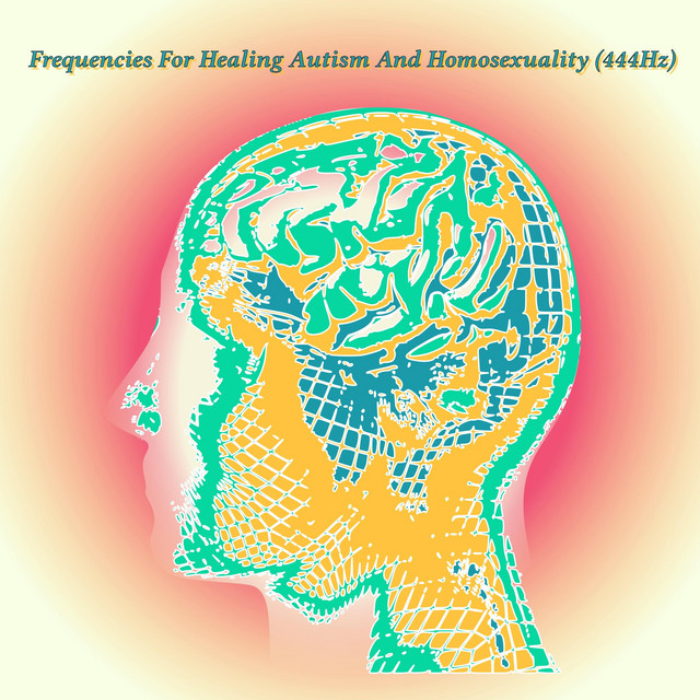 Frequencies For Healing Autism And Homosexuality (444Hz) cover art