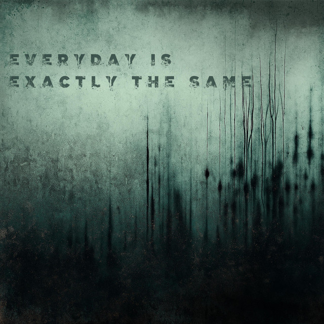Everyday Is Exactly The Same cover