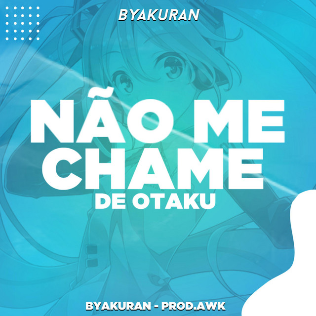 Não me chame de Otaku – música e letra de Byakuran, Hatsune Miku