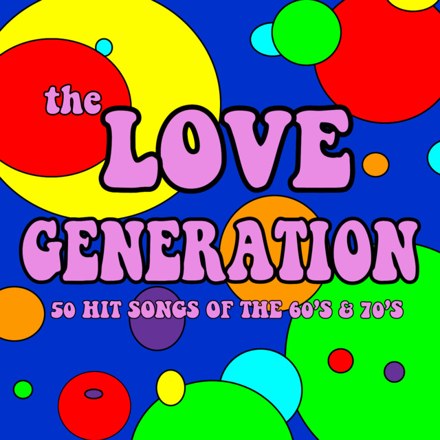 The Love Generation: 50 Hit Songs from the 60's & 70's