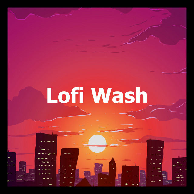 Lofi Wash - Album by Lofi Hip Hop | Spotify