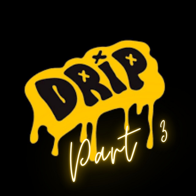 Drip Drip, Pt. 3 - Freestyle