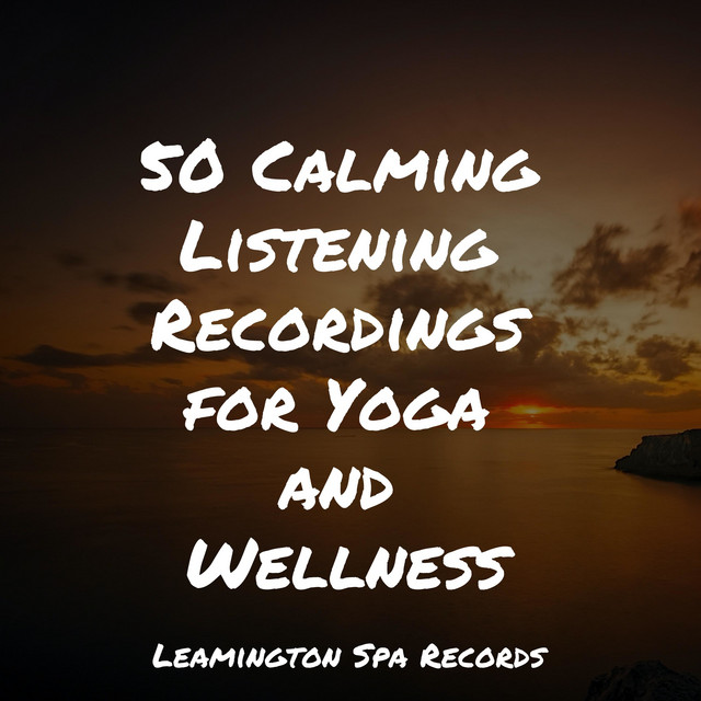 50 Calming Listening Recordings for Yoga and Wellness - Album by ...