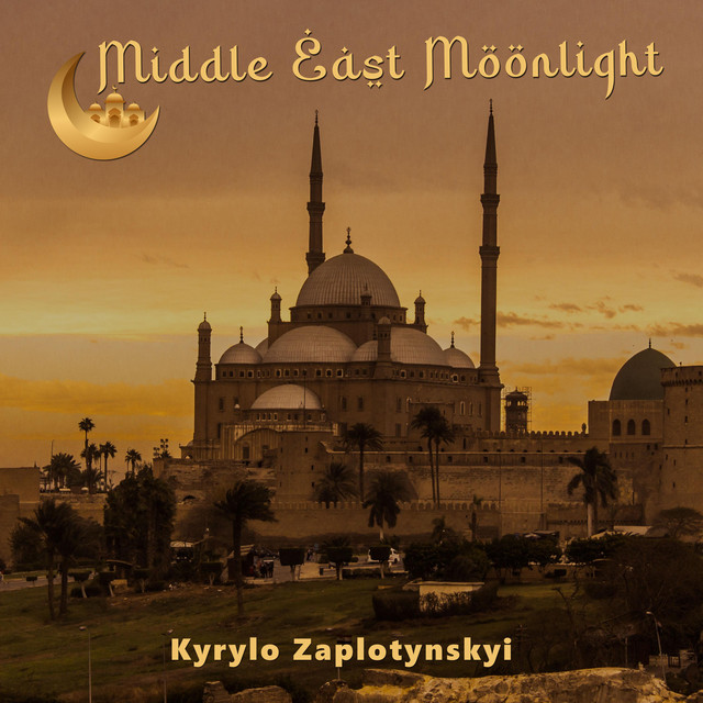 Обкладинка Kyrylo Zaplotynskyi — Middle East Moonlight