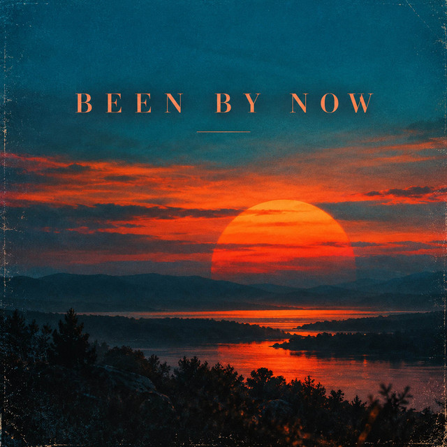 Been By Now