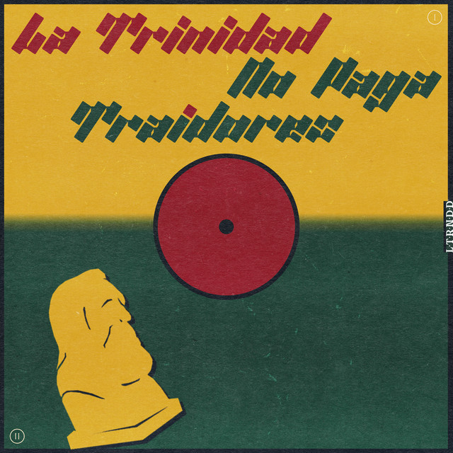 La Trinidad - La Trinidad No Paga Traidores