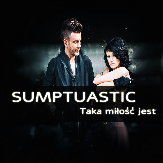 Taka miłość jest - Single by Sumptuastic | Spotify