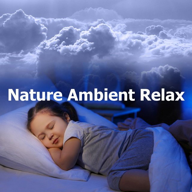 Nature Ambient Relax - Album by Sleeping Baby Songs | Spotify
