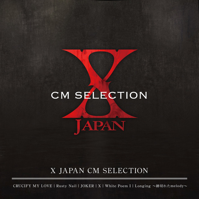 X JAPAN CM SELECTION - Album by X JAPAN | Spotify