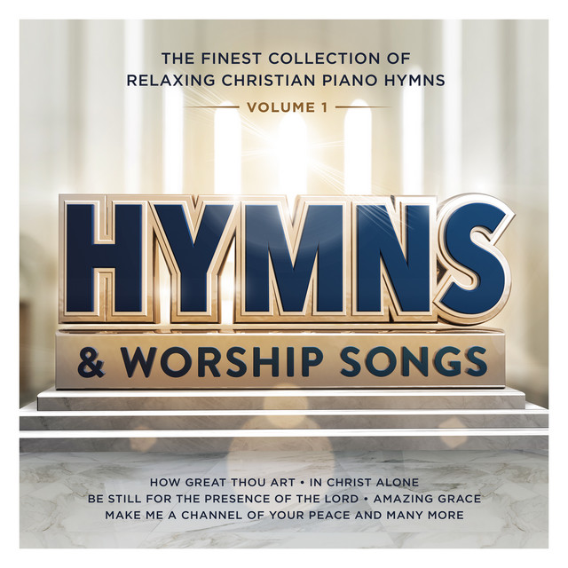 Hymns & Worship Songs : Volume 1 : The Finest Collection of Relaxing Christian Piano Hymns cover art
