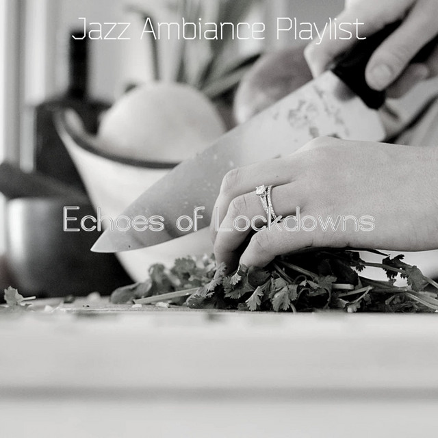 Echoes of Lockdowns - Album by Jazz Ambiance Playlist | Spotify