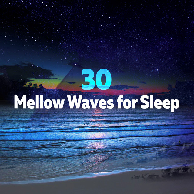 30 Mellow Waves for Sleep - Album by Wave Sleep | Spotify