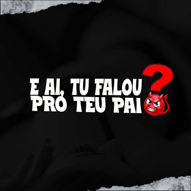 E Aí, Tu Falou pro Teu Pai?