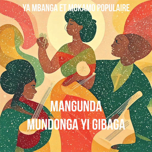 Magunda Mundonga Yi Gibaga - song and lyrics by Ya Mbanga, Mokamo ...