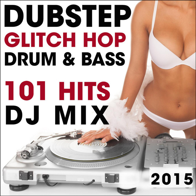 Dubstep Glitch Hop Drum & Bass 101 Hits DJ Mix 2015 cover art