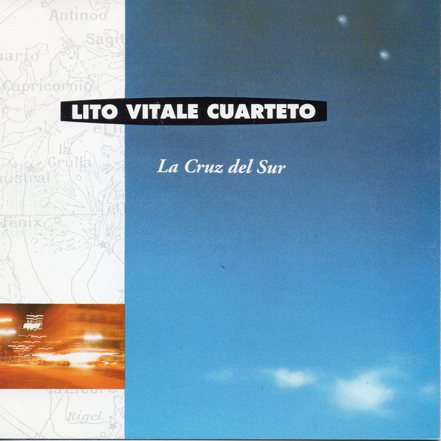 La Cruz del Sur - Album by Lito Vitale Cuarteto | Spotify