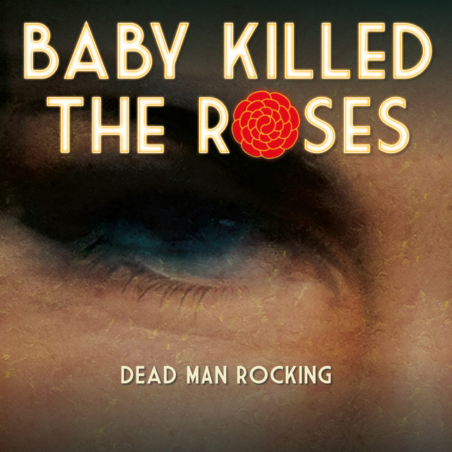 Dead Man Rocking - song and lyrics by Baby Killed the Roses | Spotify