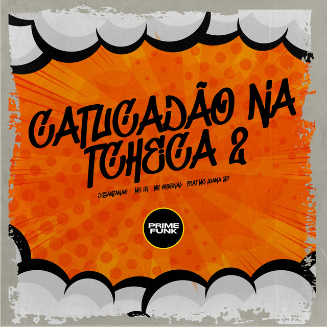 DJSANTANAO, MC PR, WR Original, Prime Funk, MC Luana SP – Catucadão Na Tcheca 2