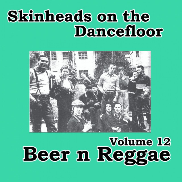Skinheads on the Dancefloor, Vol.12 - Beer N Reggae - Compilation