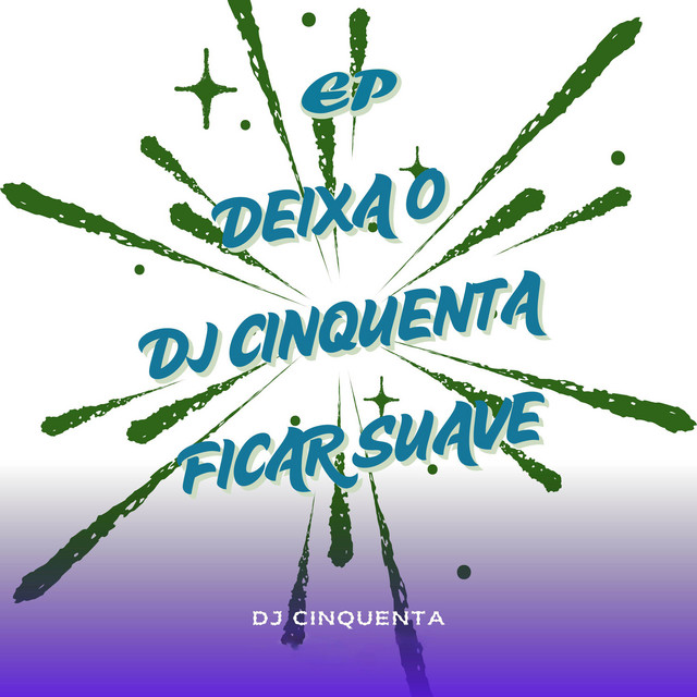 Deixa o DJ Cinquenta Ficar Suave