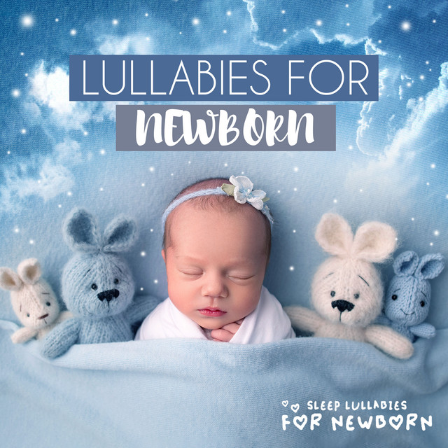 Lullabies for Newborn - Album by Sleep Lullabies for Newborn | Spotify
