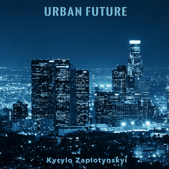 Обкладинка: Urban Future — Kyrylo Zaplotynskyi