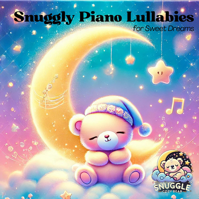 Snuggly Piano Lullabies for Sweet Dreams