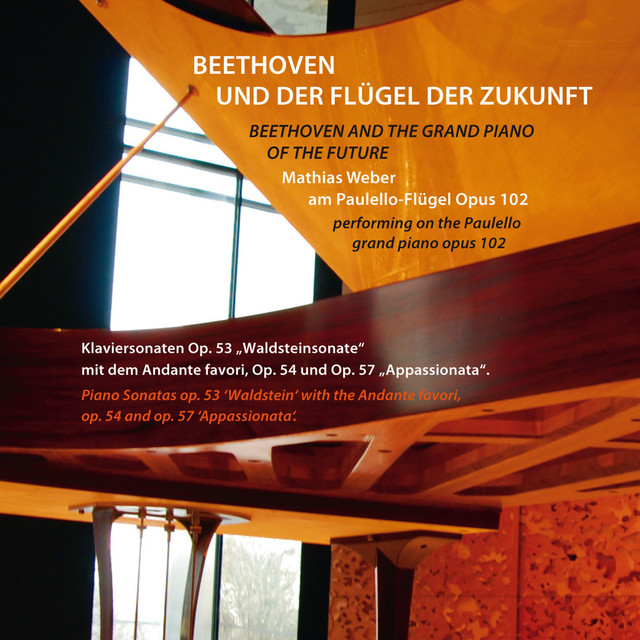 Beethoven und der Flügel der Zukunft (Mathias Weber am Paulello-Flügel, Op. 112)