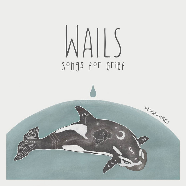 Wails (Songs for Grief) - Album by Alexandra Blakely | Spotify