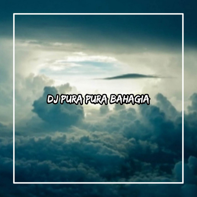 DJ Breakfunk Pura Pura Bahagia Full Mangkane