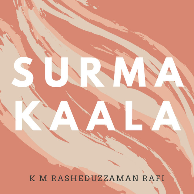 Surma Kaala - Single by K M Rasheduzzaman Rafi | Spotify