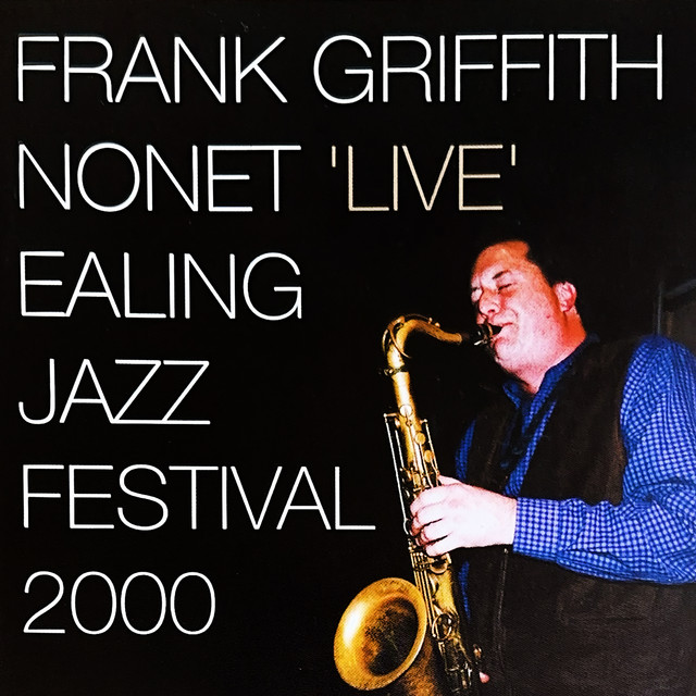 Live: Ealing Jazz Festival 2000 — Frank Griffith Nonet