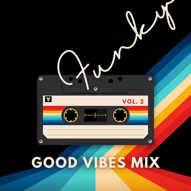 Funky Good Vibes Mix Vol. 2 - Compilation by Various Artists | Spotify