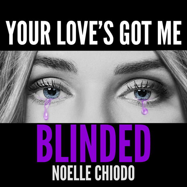Your Love's Got Me Blinded