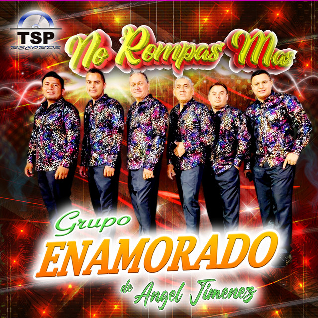No Rompas Mas - Single by Grupo Enamorado De Angel Jimenez | Spotify