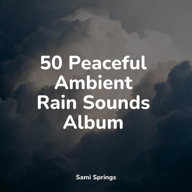 50 Amazing Rain and Nature Sounds - Album by Sons da Natureza | Spotify