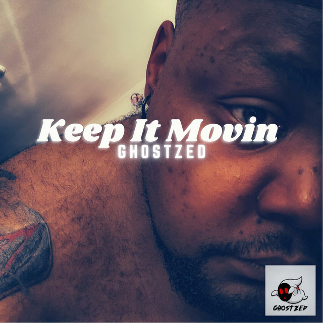 Keep It Movin - Single by GhostZed | Spotify