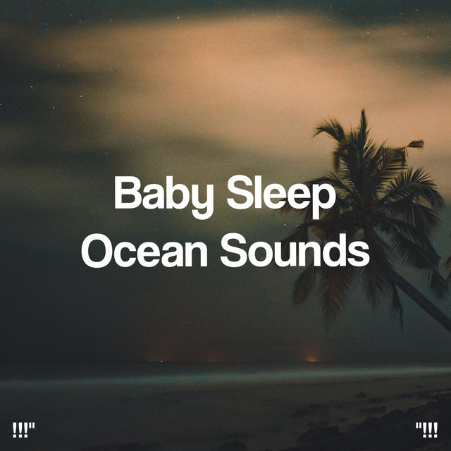 Baby Sleep Ocean Sounds "!!! - Album by Relajacion Del Mar | Spotify