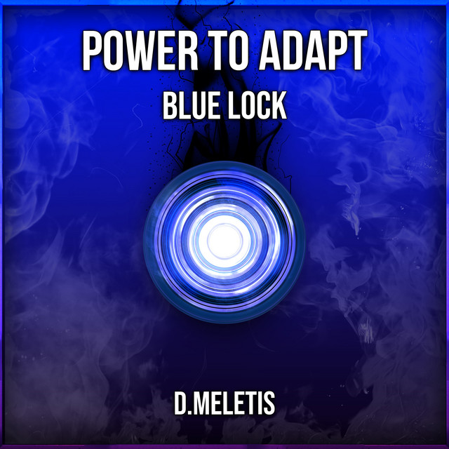 Power to Adapt (From 'Blue Lock') - Single by D.Meletis | Spotify