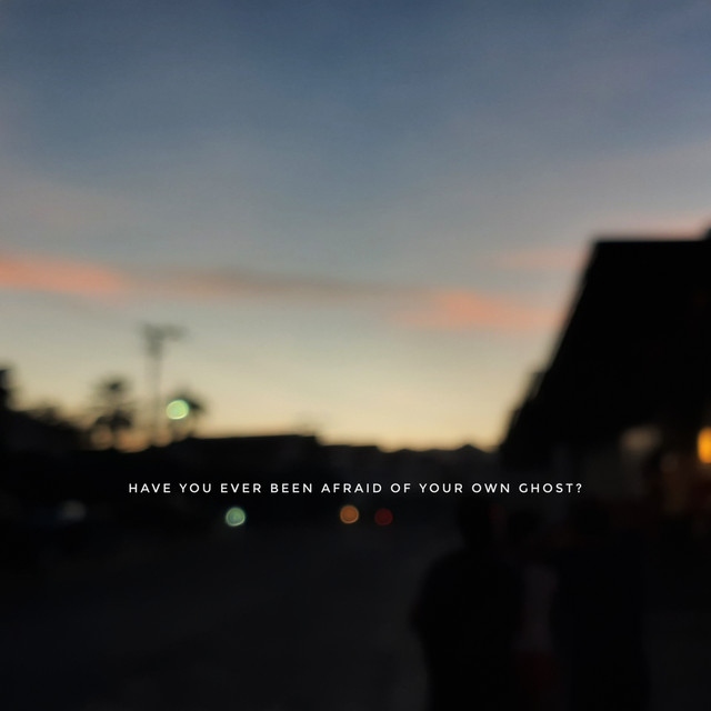 Have You Ever Been Afraid Of Your Own Ghost? (single)