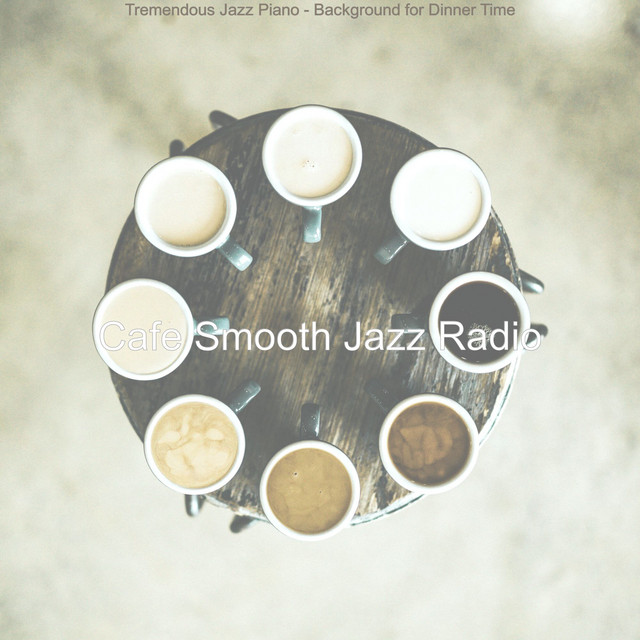 Tremendous Jazz Piano - Background for Dinner Time - Album by Cafe ...